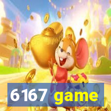 6167 game